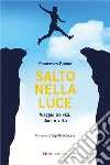 Salto nella luce: Viaggio tra vizi, doni e virtù. E-book. Formato EPUB ebook di Francesco Buono