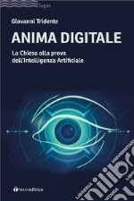 Anima digitale: La Chiesa alla prova dell’Intelligenza Artificiale. E-book. Formato EPUB ebook