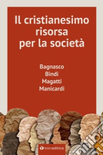 Il Cristianesimo, risorsa per la società. E-book. Formato EPUB ebook di Angelo Bagnasco