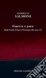 Guerra o pace: Stati Uniti, Cina e l'Europa che non c'è. E-book. Formato EPUB