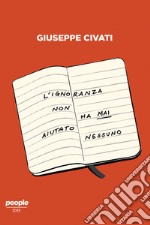 L'ignoranza non ha mai aiutato nessuno. E-book. Formato EPUB ebook