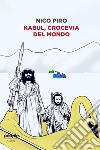 Kabul, crocevia del mondo. E-book. Formato EPUB ebook di Nico Piro