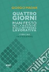 Quattro giorni: Manifesto per la riduzione della settimana lavorativa. E-book. Formato EPUB ebook di Giorgio Maran