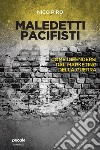 Maledetti pacifisti: Come difendersi dal marketing della guerra. E-book. Formato EPUB ebook di Nico Piro