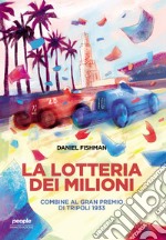 La lotteria dei milioni: Combine al Gran Premio di Tripoli del 1933. E-book. Formato EPUB ebook