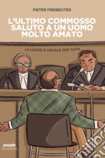 L'ultimo commosso saluto a un uomo molto amato. E-book. Formato EPUB ebook di Pieter Freibeuter