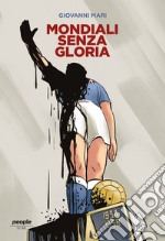 Mondiali senza gloria. E-book. Formato EPUB