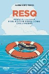 ResQ: Storia di una nave e delle donne e degli uomini che la fecero. E-book. Formato EPUB ebook di Alessandro Rocca