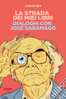 La strada dei miei libri: Dialoghi con José Saramago. E-book. Formato EPUB ebook di Carlos Reis