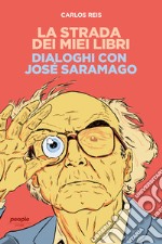 La strada dei miei libri: Dialoghi con José Saramago. E-book. Formato EPUB ebook