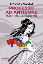 Processo ad Antigone: Dramma pubblico in un unico atto. E-book. Formato EPUB ebook