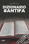 Dizionario #antifa. E-book. Formato EPUB ebook di Stefano Catone