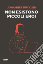 Non esistono piccoli eroi. E-book. Formato EPUB ebook