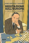 Meditazione sull'Europa. E-book. Formato EPUB ebook di José Ortega y Gasset