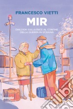 Mir: Dialoghi sulla pace al confine della guerra in Ucraina. E-book. Formato EPUB ebook