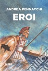 Eroi. E-book. Formato EPUB ebook