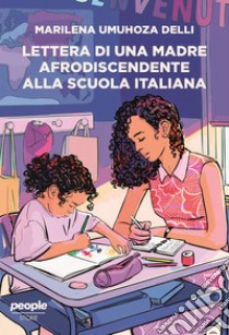 Lettera di una madre afrodiscendente alla scuola italiana: Per un’educazione decoloniale, antirazzista e intersezionale. E-book. Formato EPUB ebook di Marilena Umuhoza Delli