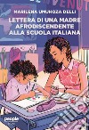 Lettera di una madre afrodiscendente alla scuola italiana: Per un’educazione decoloniale, antirazzista e intersezionale. E-book. Formato EPUB ebook