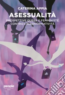 Asessualità: Prospettive queer e femministe contro l'allonormatività. E-book. Formato EPUB ebook di Caterina Appia