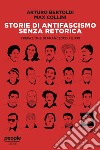 Storie di antifascismo senza retorica. E-book. Formato EPUB ebook