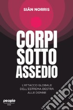 Corpi sotto assedio: L’attacco globale dell’estrema destra alle donne. E-book. Formato EPUB ebook