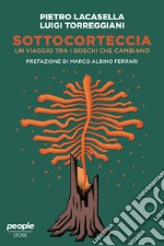 Sottocorteccia: Un viaggio tra i boschi che cambiano. E-book. Formato EPUB ebook