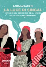 La luce di Singal: Viaggio nel genocidio degli yazidi. E-book. Formato EPUB ebook