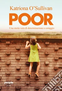 Poor: Una storia vera di determinazione e coraggio. E-book. Formato EPUB ebook