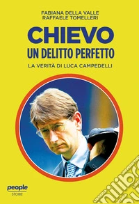 Chievo, un delitto perfetto: La verità di Luca Campedelli. E-book. Formato EPUB ebook