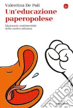 Un'educazione paperopolese: Dizionario sentimentale della nostra infanzia. E-book. Formato EPUB