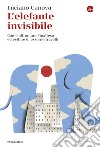 L'elefante invisibile: Come affrontare l'inatteso ed evitare di esserne travolti. E-book. Formato EPUB ebook