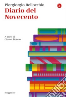 Diario del Novecento. E-book. Formato EPUB ebook di Piergiorgio Bellocchio