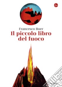 Il piccolo libro del fuoco. E-book. Formato EPUB ebook di Francesco Boer