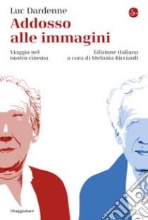 Addosso alle immagini: Viaggio nel nostro cinema. E-book. Formato EPUB ebook di Luc Dardenne