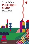 Paesaggio civile: Storie di ambiente, cultura e resistenza. E-book. Formato EPUB ebook di Serenella Iovino