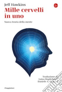 Mille cervelli in uno: Nuva teoria della mente. E-book. Formato EPUB ebook di Jeff Hawkins