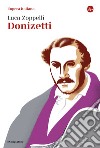 Donizetti. E-book. Formato EPUB ebook di Luca Zoppelli