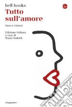 Tutto sull'amore: Nuove visioni. E-book. Formato EPUB ebook