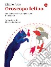 Oroscopo felino. E-book. Formato EPUB ebook