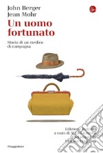 Un uomo fortunato: Storia di un medico di campagna. E-book. Formato EPUB ebook