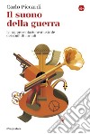 Il suono della guerra: La rappresentazione musicale dei conflitti armati. E-book. Formato EPUB ebook