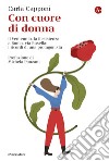 Con cuore di donna: Il Ventennio, la Resistenza a Roma, via Rasella: i ricordi di una protagonista. E-book. Formato EPUB ebook