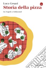 Storia della pizza: Da Napoli a Hollywood. E-book. Formato EPUB