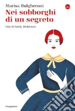 Nei sobborghi di un segreto: Vita di Emily Dickinson. E-book. Formato EPUB ebook