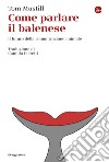 Come parlare il balenese: Il futuro della comunicazione animale. E-book. Formato EPUB ebook di Tom Mustill