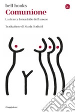 Comunione: La ricerca femminile dell'amore. E-book. Formato EPUB ebook