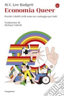 Economia Queer: Perché i diritti civili sono un vantaggio per tutti. E-book. Formato EPUB ebook di M.V. Lee Badgett