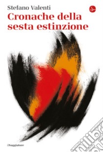 Cronache della sesta estinzione. E-book. Formato EPUB ebook di Stefano Valenti