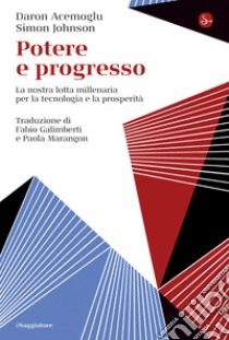 Potere e progresso: La nostra lotta millenaria per la tecnologia e la prosperità. E-book. Formato EPUB ebook di Daron Acemoglu