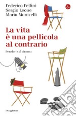 La vita è una pellicola al contrario: Pensieri sul cinema. E-book. Formato EPUB ebook